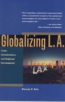 Globalizing L A : Trade, Infrastructure, and Regional Development артикул 13121c.
