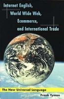Internet English, World Wide Web, Ecommerce, and International Trade: The New Universal Language артикул 13142c.