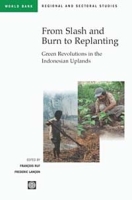 From Slash-and-Burn to Replanting: Green Revolutions in the Indonesian Uplands (World Bank Regional and Sectoral Studies) артикул 13209c.