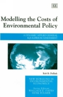 Modelling the Costs of Environmental Policy: A Dynamic Applied General Equilibrium Assessment (New Horizons in Environmental Economics) артикул 13234c.
