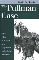 The Pullman Case: The Clash of Labor and Capital in Industrial America (Landmark Law Cases & American Society) артикул 13315c.