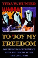 To 'Joy My Freedom: Southern Black Women's Lives and Labors After the Civil War артикул 13317c.