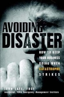 Avoiding Disaster: How to Keep Your Business Going When Catastrophe Strikes артикул 13362c.